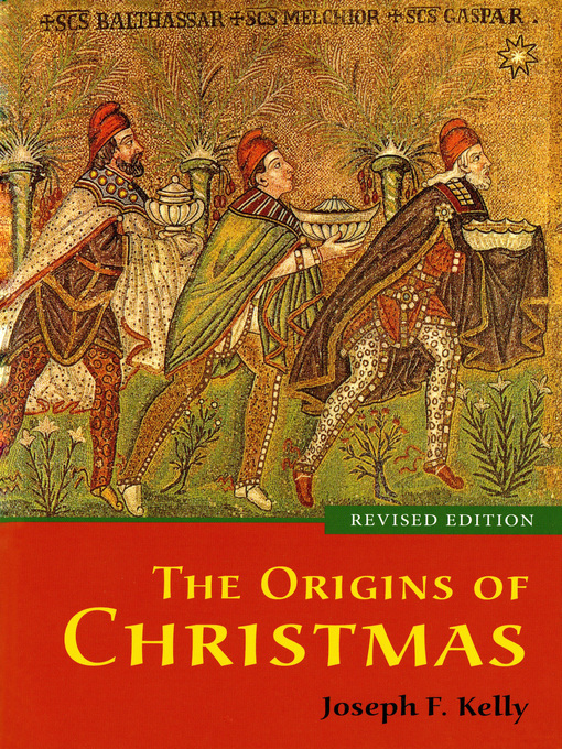 Title details for The Origins of Christmas by Joseph F. Kelly - Available